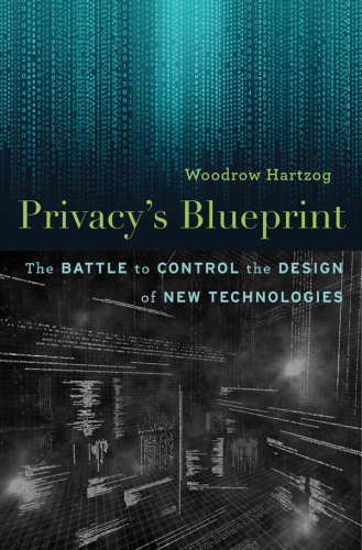 Privacy's blueprint : the battle tocontrol the design of new technologies