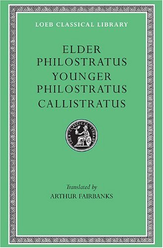 Philostratus the Elder, Imagines. Philostratus the Younger, Imagines. Callistratus, Descriptions