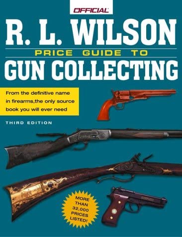 The R.L. Wilson Official Price Guide to Gun Collecting, 3rd edition (OFFICIAL PRICE GUIDE TO RL WILSON GUN COLLECTING)