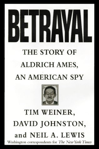 Betrayal:: The Story of Aldrich Ames, an American Spy