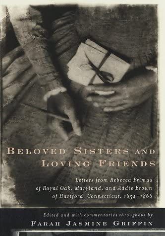 Beloved Sisters and Loving Friends: Letters from Rebecca Primus of Royal Oak, Maryland, and Addie Brown of Hartford,  Connecticut, 1854-1868