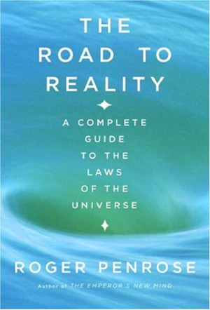 The Road to Reality: A Complete Guide to the Laws of the Universe