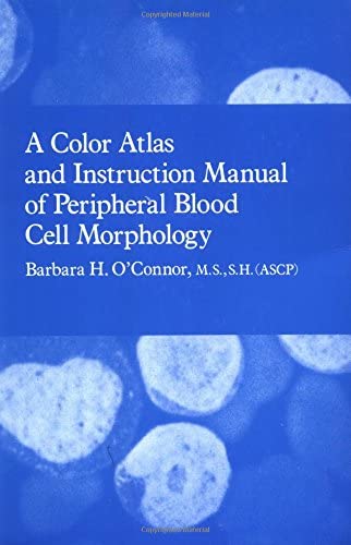 A Color Atlas and Instruction Manual of Peripheral Blood Cell Morphology