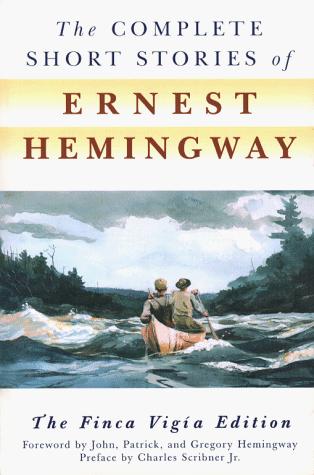 The Complete Short Stories of Ernest Hemingway: The Finca Vigia Edition