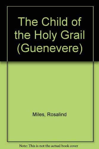 Guenevere 3: The Child of the Holy Grail (Guenevere)