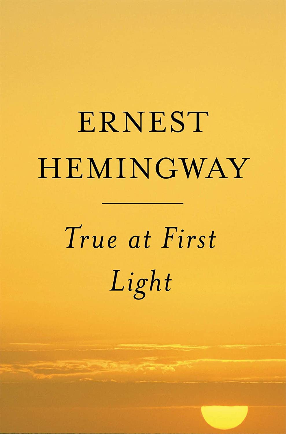 True At First Light: A Fictional Memoir