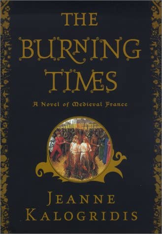 The Burning Times: A Novel of Medieval France