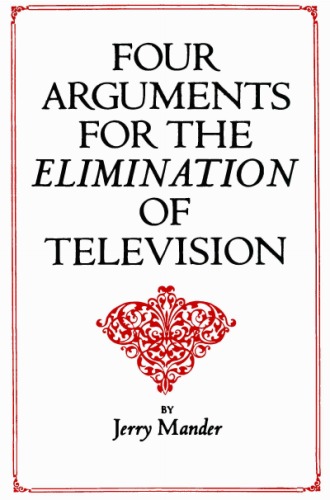 Four Arguments for the Elimination of Television