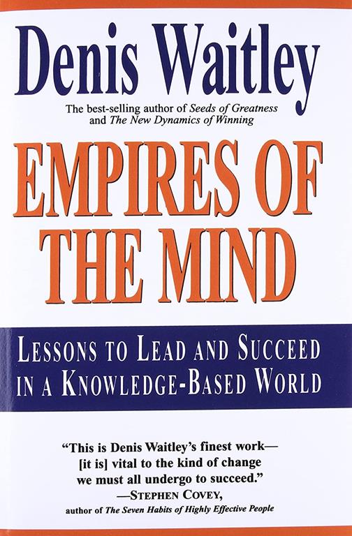 Empires of the Mind: Lessons To Lead And Succeed In A Knowledge-Based World