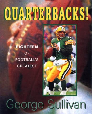 Quarterbacks: Eighteen Of Footballs Greatest