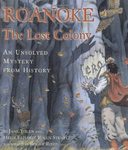 Roanoke: The Lost Colony--An Unsolved Mystery from History