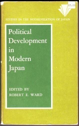 Political Development in Modern Japan: Studies in the Modernization of Japan