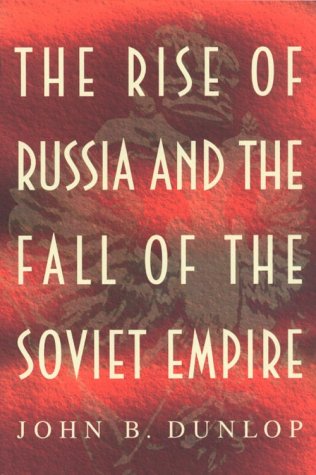 The Rise Of Russia And The Fall Of The Soviet Empire