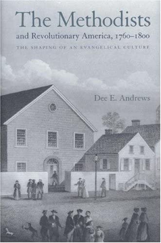 The Methodists and Revolutionary America, 1760-1800