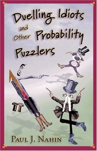 Duelling Idiots and Other Probability Puzzlers