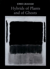 Hybrids of Plants and of Ghosts (Princeton Series of Contemporary Poets)