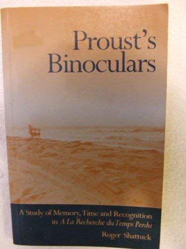 Proust's Binoculars: A Study of Memory, Time and Recognition in A la Recherche du Temps Perdu (Princeton Legacy Library, 2962)