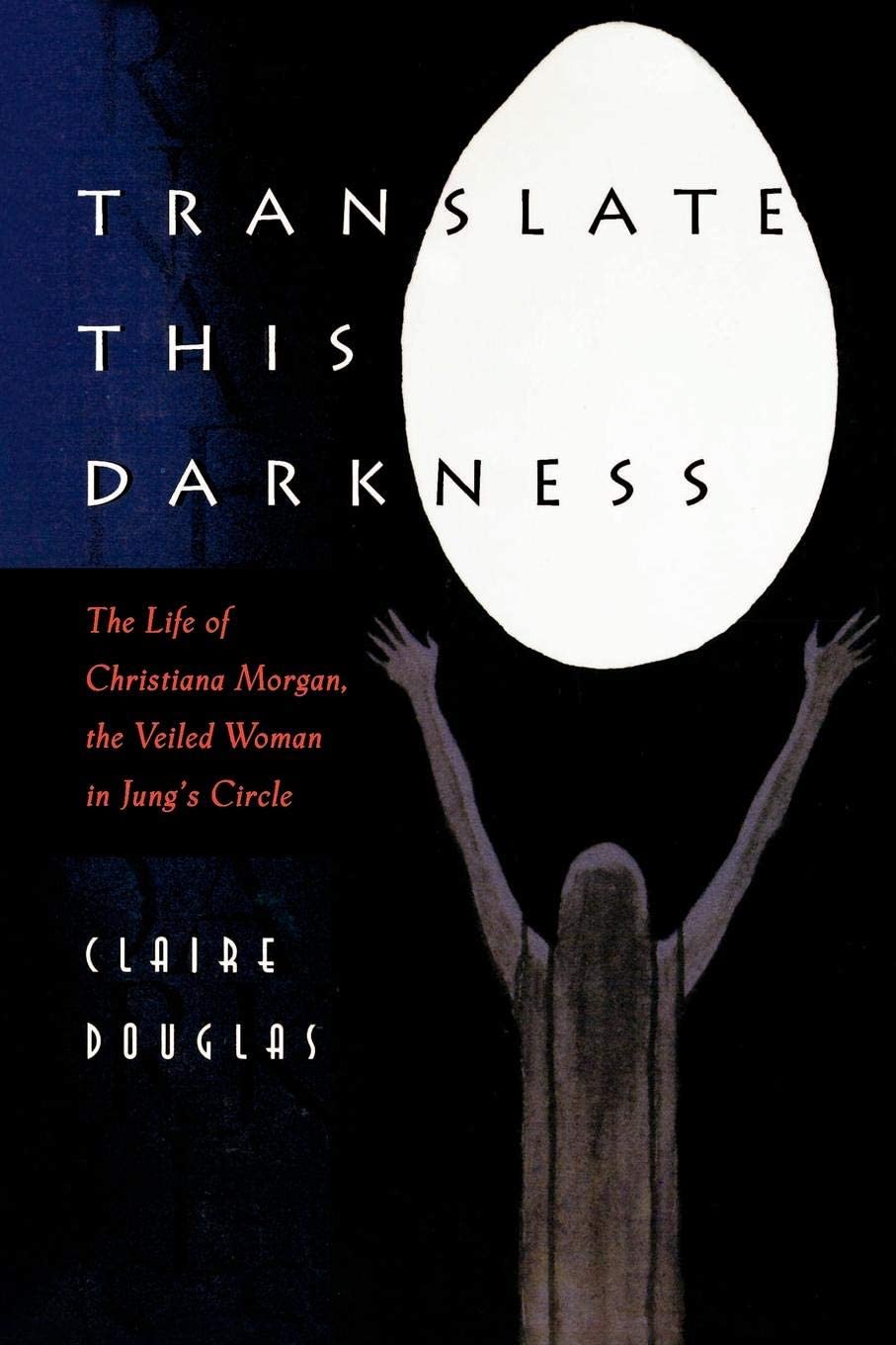 Translate This Darkness : The Life of Christiana Morgan