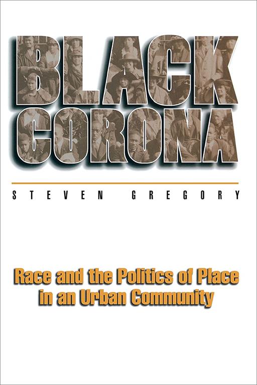 Black Corona: Race and the Politics of Place in an Urban Community