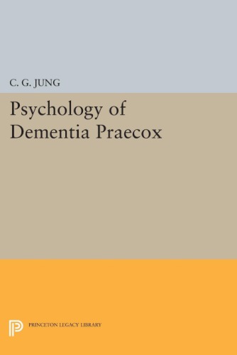 Psychology of Dementia Praecox (Princeton Legacy Library, 3818)