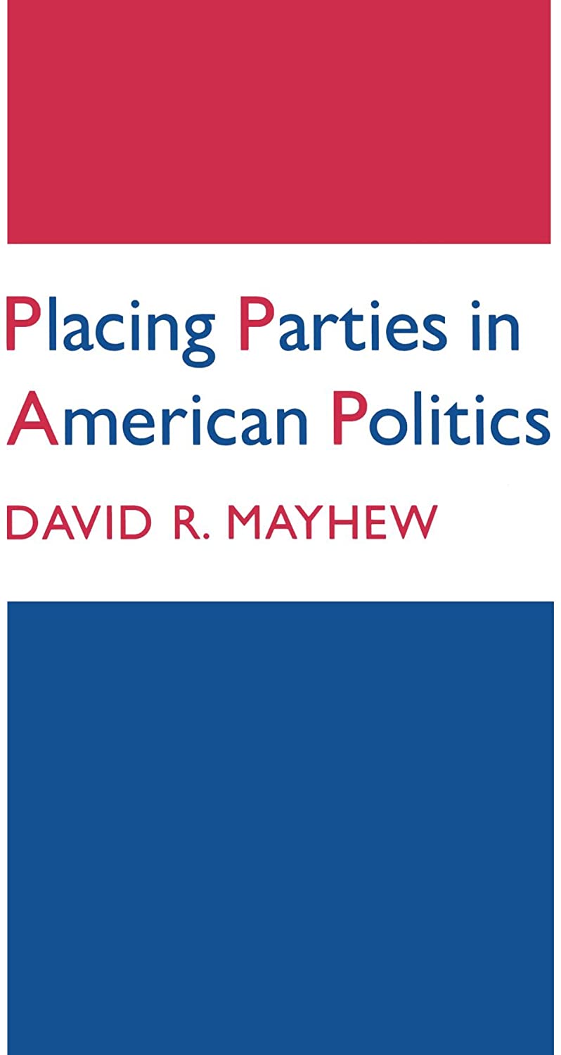 Placing Parties in American Politics (Princeton Legacy Library, 46)
