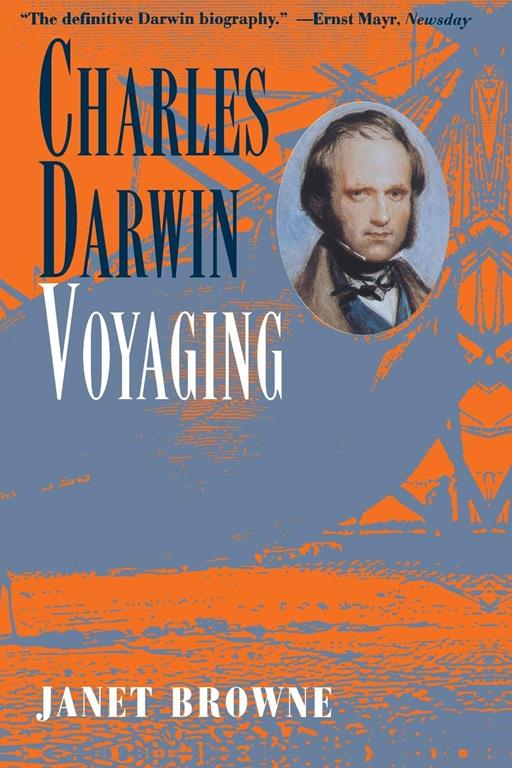 Charles Darwin: A Biography, Vol. 1 - Voyaging