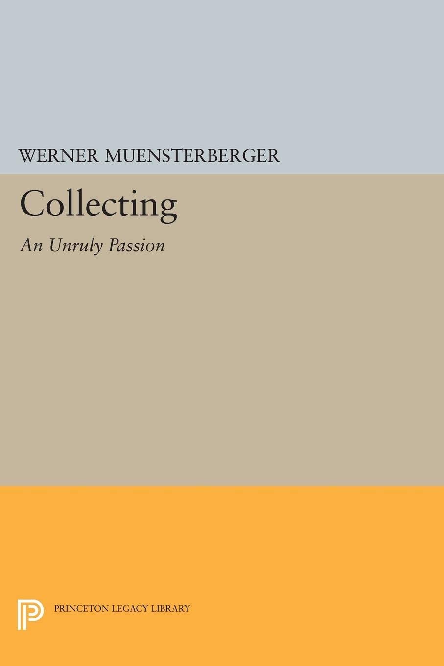 Collecting An Unruly Passion * Psychological Perspectives (Princeton Legacy Library, 268)