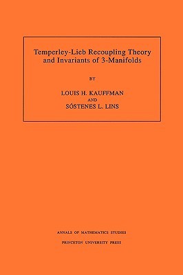 Temperley-Lieb Recoupling Theory and Invariants of 3-Manifolds (Am-134), Volume 134