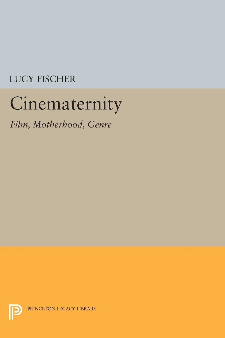 Cinematernity (Princeton Legacy Library, 339)