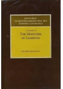 Knowledge: Its Creation, Distribution and Economic Significance, Volume II: The Branches of Learning (Princeton Legacy Library, 2733)