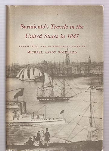 Sarmiento's Travels in the U.S. in 1847 (Princeton Legacy Library, 3013)