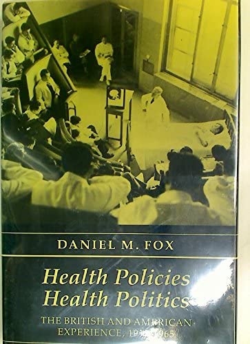 Health Policies, Health Politics: The British and American Experience, 1911-1965 (Princeton Legacy Library, 2547)