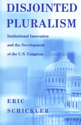 Disjointed Pluralism: Institutional Innovation and the Development of the U.S. Congress (Princeton Studies in American Politics) (Princeton Studies in ... and Comparative Perspectives, 124)