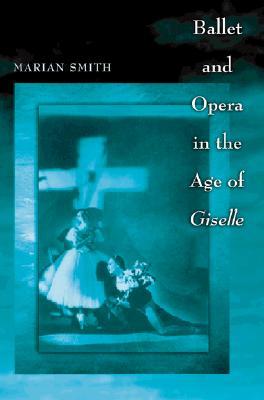 Ballet and Opera in the Age of Giselle