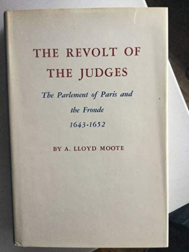 Revolt of the Judges: The Parlement of Paris and the Fronde 1643-1652