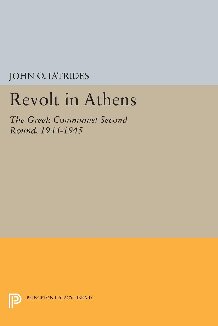 Revolt In Athens; The Greek Communist &quot;Second Round,&quot; 1944 1945