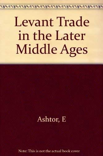 Levant Trade in the Middle Ages (Princeton Legacy Library, 1118)