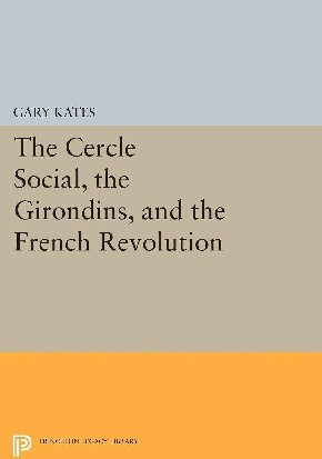 The Cercle Social, The Girondins, And The French Revolution