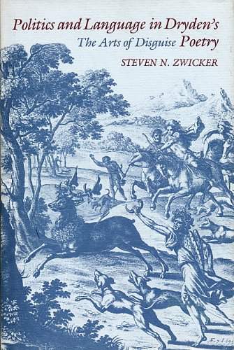 Politics and Language in Dryden's Poetry: The Art of Disguise (Princeton Legacy Library, 3075)