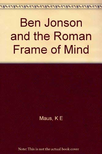 Ben Jonson and the Roman Frame of Mind (Princeton Legacy Library, 24)