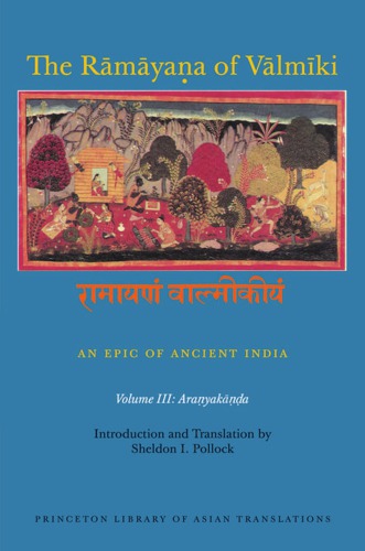 The Ramayana of Valmiki: An Epic of Ancient India, Volume 3: Aranyakanda