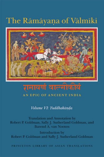 Ramayana Of Valmiki: An Epic Of Ancient India (Princeton Library of Asian Translations), Vol. VI, Yuddhakanda