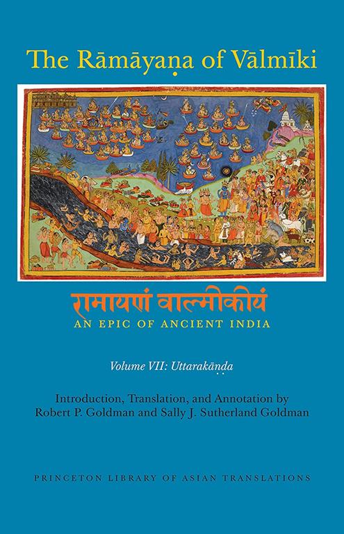 The Rāmāyaṇa of Vālmīki: An Epic of Ancient India, Volume VII: Uttarakāṇḍa (Princeton Library of Asian Translations, 110)