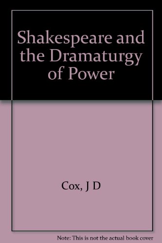 Shakespeare and the Dramaturgy of Power