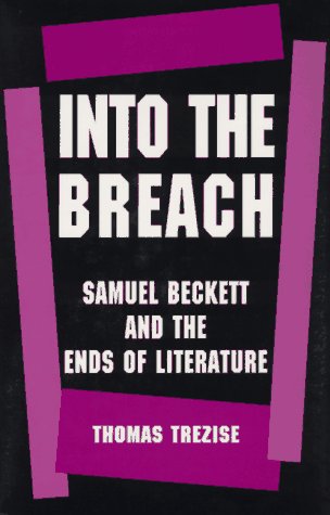 Into the Breach: Samuel Beckett and the Ends of Literature (Princeton Legacy Library, 1116)