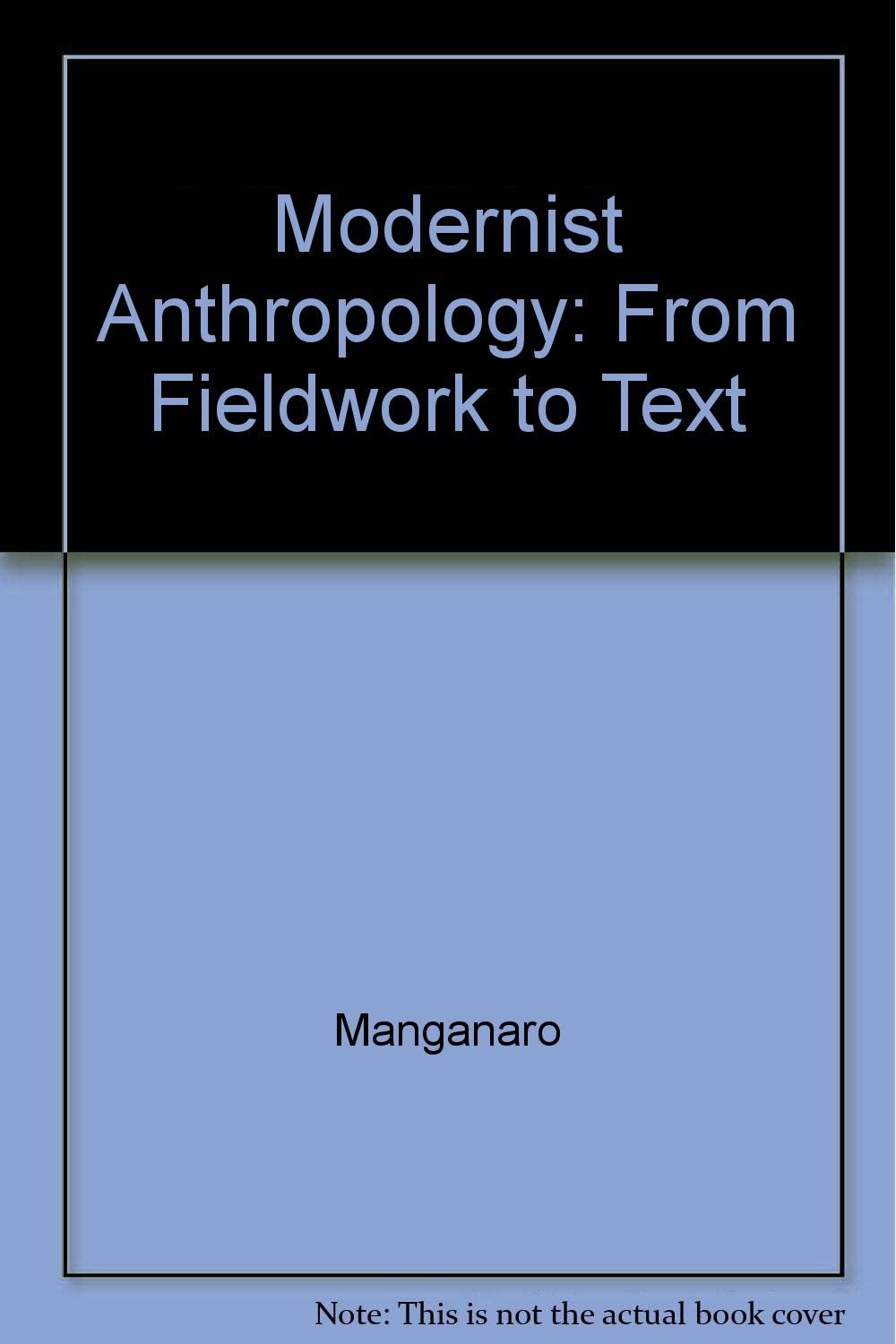 Modernist Anthropology: From Fieldwork to Text (Princeton Legacy Library, 1123)