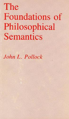 The Foundations of Philosophical Semantics