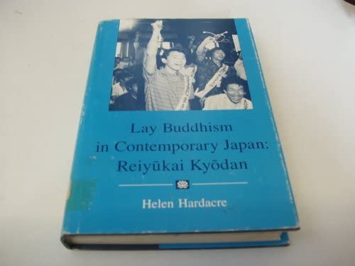 Lay Buddhism in Contemporary Japan: Reiyukai Kyodan (Princeton Legacy Library, 2819)