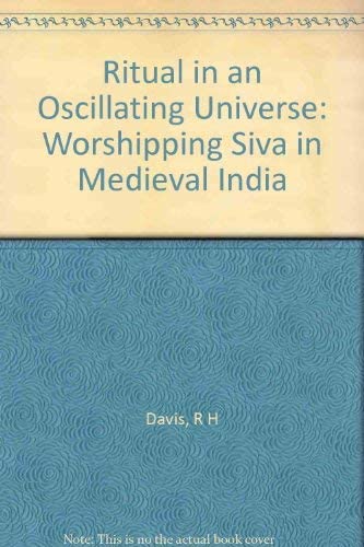 Ritual in an Oscillating Universe: Worshipping Siva in Medieval India (Princeton Legacy Library, 1225)