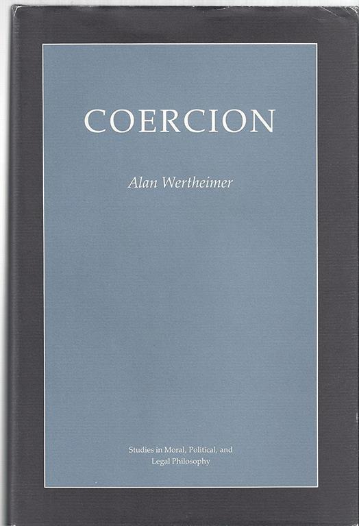 Coercion (Studies in Moral, Political and Legal Philosophy)